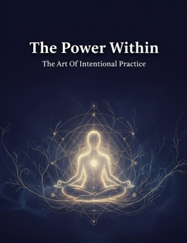 Paperback The Power Within: The Art Of Intentional Practice Book