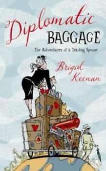 Hardcover Diplomatic Baggage : The Adventures of a Trailing Spouse Book