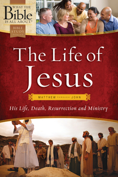 Paperback The Life of Jesus: Matthew Through John: His Life, Death, Resurrection and Ministry Book