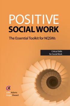 Paperback Positive Social Work: The Essential Toolkit for NQSWs (Critical Skills for Social Work) Book