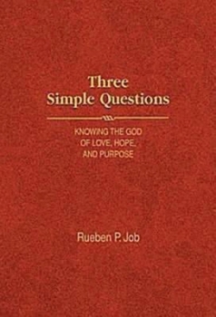 Hardcover Three Simple Questions: Knowing the God of Love, Hope, and Purpose Book