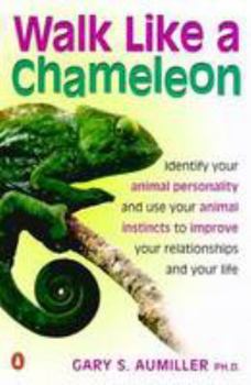 Paperback Walk Like a Chameleon: Use Your Animal Instincts to Improve Your Relationships a Book