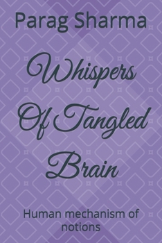 Whispers Of Tangled Brain: Human mechanism of notions