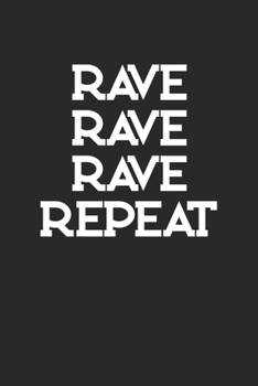 Rave Rave Rave Repeat: Techno Rave. Dot Grid Composition Notebook to Take Notes at Work. Dotted Bullet Point Diary, To-Do-List or Journal For Men and Women.