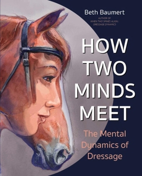 Paperback How Two Minds Meet: The Mental Dynamics of Dressage Book