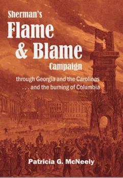 Paperback Sherman's Flame and Blame Campaign through Georgia and the Carolinas: ...and the burning of Columbia Book