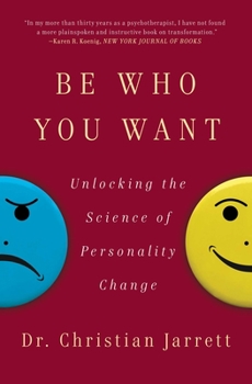 Paperback Be Who You Want: Unlocking the Science of Personality Change Book