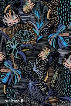 Paperback Address Book: For Contacts, Addresses, Phone, Email, Note, Emergency Contacts, Alphabetical Index With Abstract Floral Pattern Book