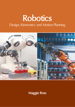 Hardcover Robotics: Design, Kinematics and Motion Planning Book