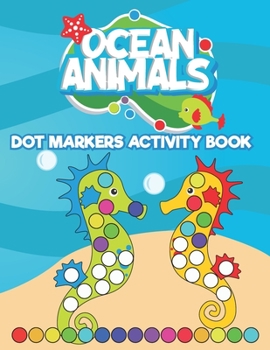 Paperback Dot Markers Activity Book Ocean Animals: Do a Dot art coloring book for toddlers - Sea animals Paint Daubers Book with Big Dots Book