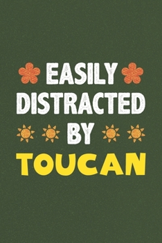 Paperback Easily Distracted By Toucan: A Nice Gift Idea For Toucan Lovers Funny Gifts Journal Lined Notebook 6x9 120 Pages Book