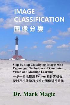 Paperback Image Classification (图像分类): Step-by-step Classifying Images with Python and Techniques of Computer Vision and Machine Lea Book