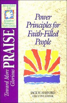 The Spirit-filled Life Kingdom Dynamics Guides K6-toward More Glorious Praise