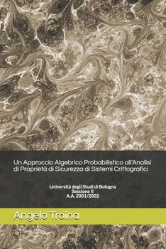 Paperback Un Approccio Algebrico Probabilistico all'Analisi di Propriet? di Sicurezza di Sistemi Crittografici [Italian] Book