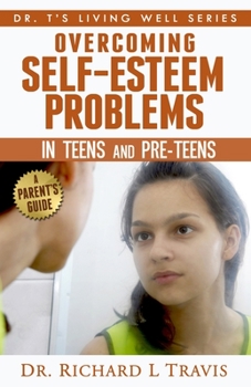 Paperback Overcoming Self-Esteem Problems in Teens and Pre-Teens: A Parent's Guide Book