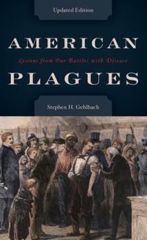 Hardcover American Plagues: Lessons from Our Battles with Disease Book