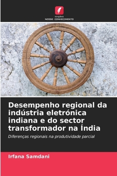 Desempenho regional da indústria eletrónica indiana e do sector transformador na Índia (Portuguese Edition)
