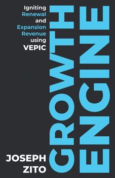 Paperback Growth Engine: Igniting Renewal and Expansion Revenue using VEPIC Book