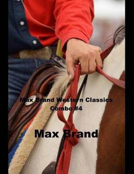Max Brand Western Classics Combo #4: (Masterpiece Collection: Trailin, Ronicky Doone, Alcatraz)