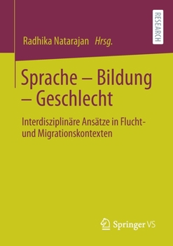 Paperback Sprache - Bildung - Geschlecht: Interdisziplinäre Ansätze in Flucht- Und Migrationskontexten [German] Book