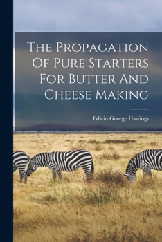 Paperback The Propagation Of Pure Starters For Butter And Cheese Making Book