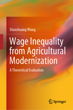 Hardcover Wage Inequality from Agricultural Modernization: A Theoretical Evaluation Book