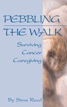 Paperback Pebbling the Walk: Surviving Cancer Caregiving Book
