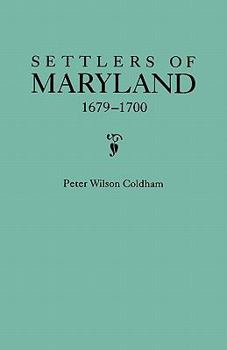 Paperback Settlers of Maryland, 1679-1700. Extracted from the Hall of Records, Annapolis, Maryland Book