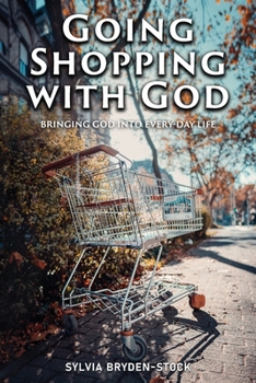 Paperback Going Shopping with God: Bringing God into every-day Life situations Book