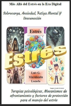 Más Allá del Estrés en la Era Digital: El Estrés en las Diferentes Etapas de la Vida (Superando los Desafíos de la Mente) (Spanish Edition)