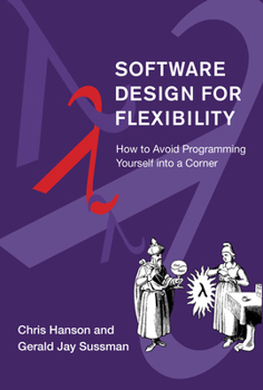 Hardcover Software Design for Flexibility: How to Avoid Programming Yourself Into a Corner Book