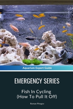 Emergency Series: Fish In Cycling (How To Pull It Off)