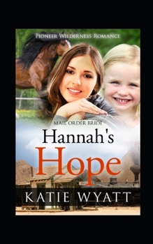 Hannah's Hope - Book #25 of the Pioneer Wilderness