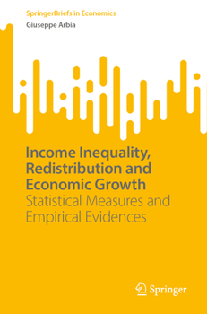 Paperback Income Inequality, Redistribution and Economic Growth: Statistical Measures and Empirical Evidences Book