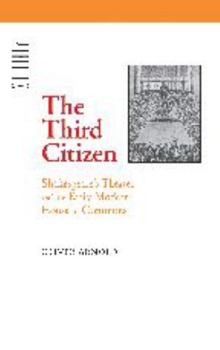 The Third Citizen: Shakespeare's Theater and the Early Modern House of Commons - Book  of the Parallax: Re-visions of Culture and Society