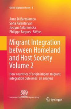 Paperback Migrant Integration Between Homeland and Host Society Volume 2: How Countries of Origin Impact Migrant Integration Outcomes: An Analysis Book
