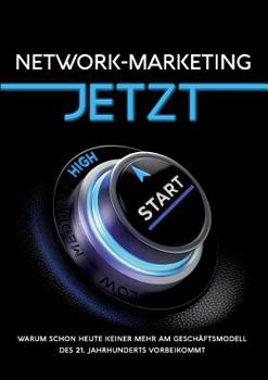 Paperback Network-Marketing JETZT: Warum schon heute keiner mehr am Geschäftsmodell des 21. Jahrhunderts vorbeikommt [German] Book