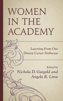 Hardcover Women in the Academy: Learning From Our Diverse Career Pathways Book