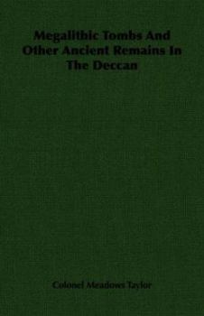 Megalithic Tombs and Other Ancient Remains in the Deccan