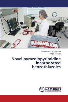 Paperback Novel Pyrazolopyrimidine Incorporated Benzothiazoles Book