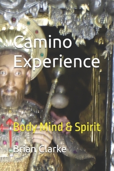 Paperback Camino Experience: Body Mind & Spirit Book