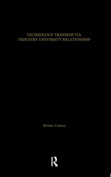 Hardcover Technology Transfer Via University-Industry Relations: The Case of the Foreign High Technology Electronic Industry in Mexico's Silicon Valley Book