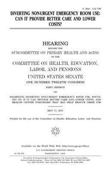 Paperback Diverting non-urgent emergency room use: can it provide better care and lower costs? Book