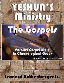 Paperback YESHUA'S Ministry, The Gospels: Parallel Gospel Bible, In Chronological Order Book