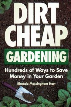 Paperback Dirt-Cheap Gardening: Hundreds of Ways to Save Money in Your Garden Book