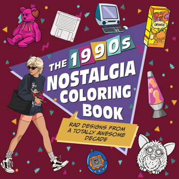 The 1990s Nostalgia Coloring Book: Rad Designs from a Totally Awesome Decade