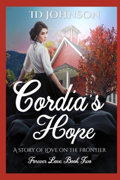 Cordia's Hope: A Story of Love on the Frontier (Forever Love) - Book #2 of the Forever Love