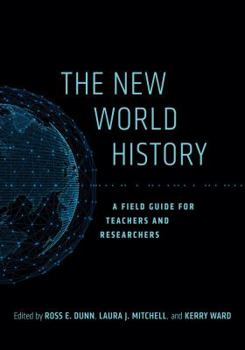 The New World History: A Field Guide for Teachers and Researchers - Book  of the California World History Library