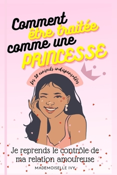 Paperback Comment être traitée comme une princesse: Les 38 conseils indispensables [French] Book