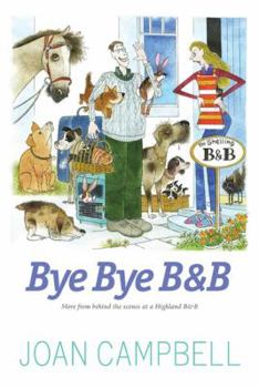 Paperback Bye, Bye B&b: More from Behind the Scenes at a Highland B&b Book